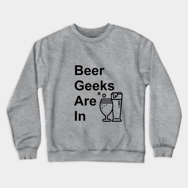 Beer Geeks Are IN Logo T-Shirt Crewneck Sweatshirt by chk230